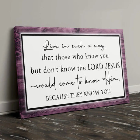 Live in such a way Christian wall décor, faith and scripture canvas with inspirational Bible verse.