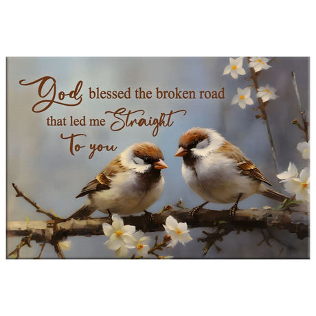 Inspirational canvas print with "God Blessed the Broken Road" and sparrow couple, ideal Christian gift for homes.