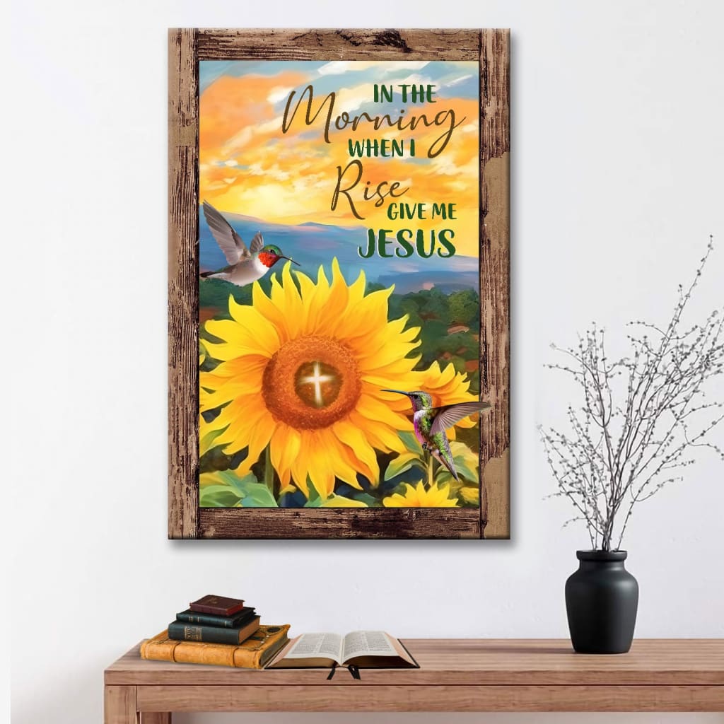 Christian wall art: In the morning when I rise give me Jesus hummingbird sunflower canvas