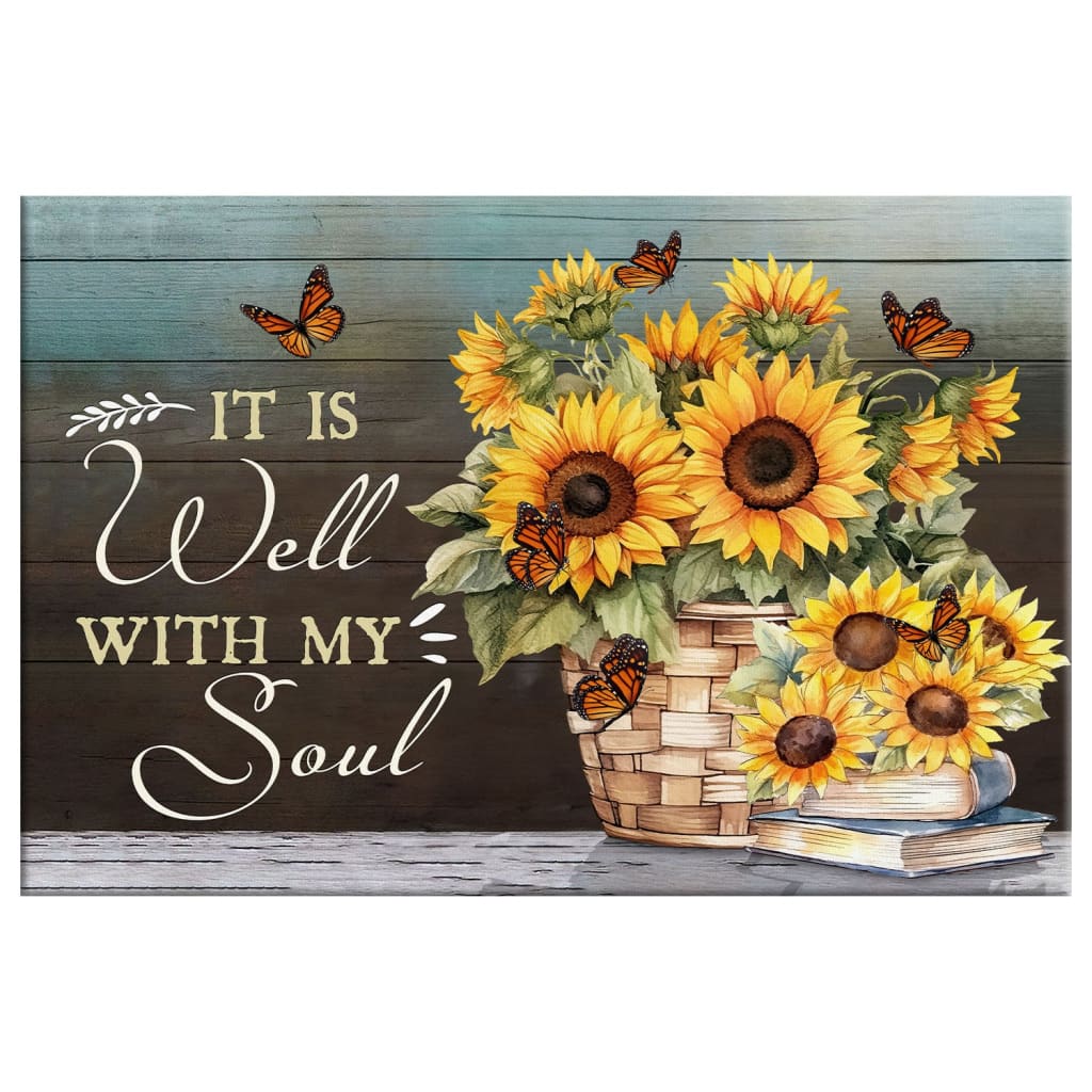 Inspirational canvas art displaying cheerful sunflowers, fluttering butterflies, and the reassuring words "It is Well With My Soul," great for Christian gifts.