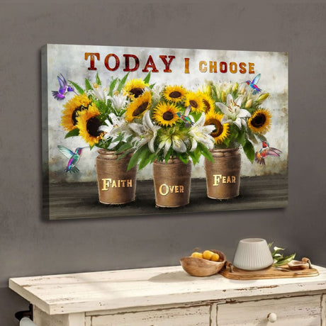 "Today I Choose Faith Over Fear" Christian wall art canvas with sunflowers and white lilies, inspiring Christian decor.