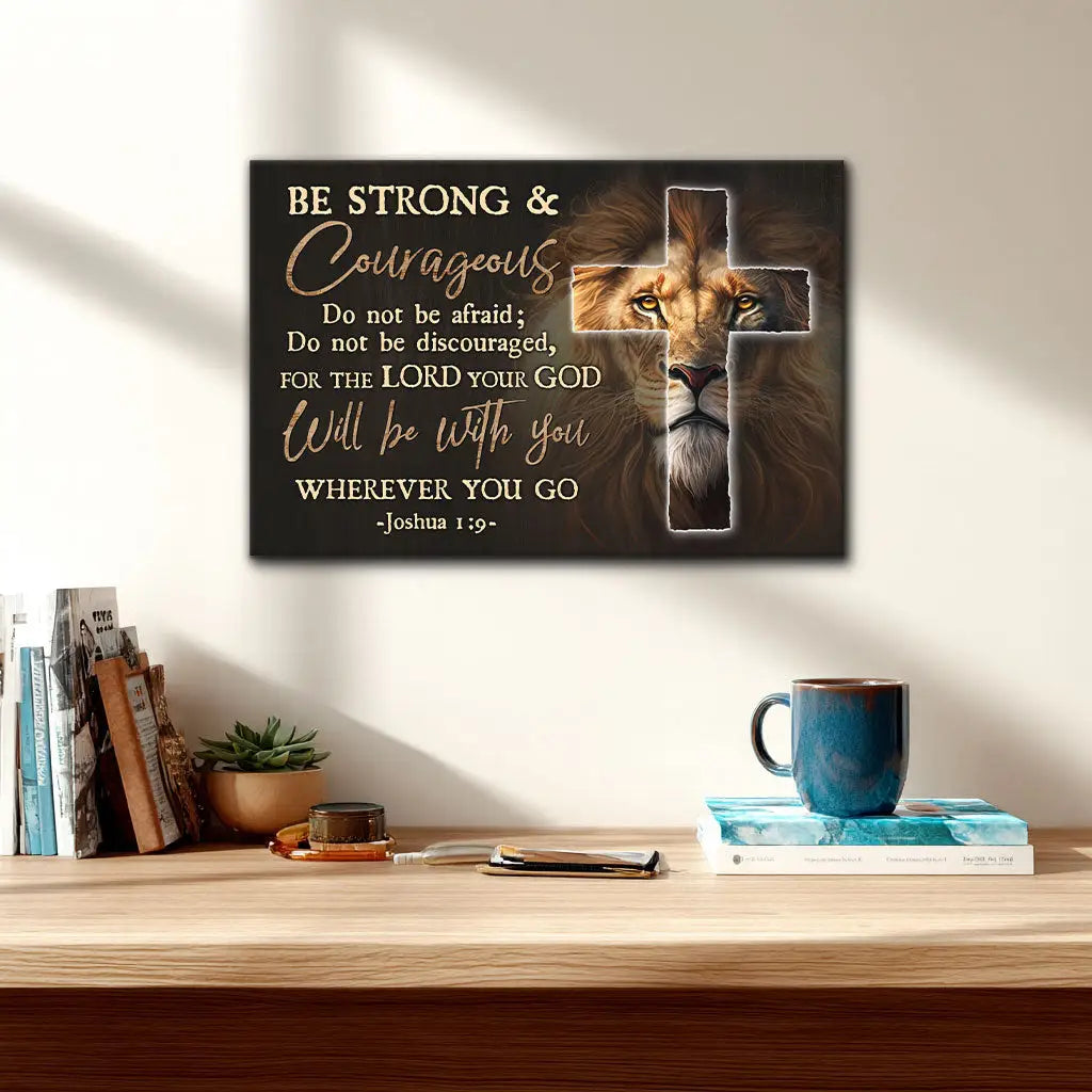 Be Strong And Courageous Joshua 1:9 Wall Art Canvas Print Christian Wall Decor