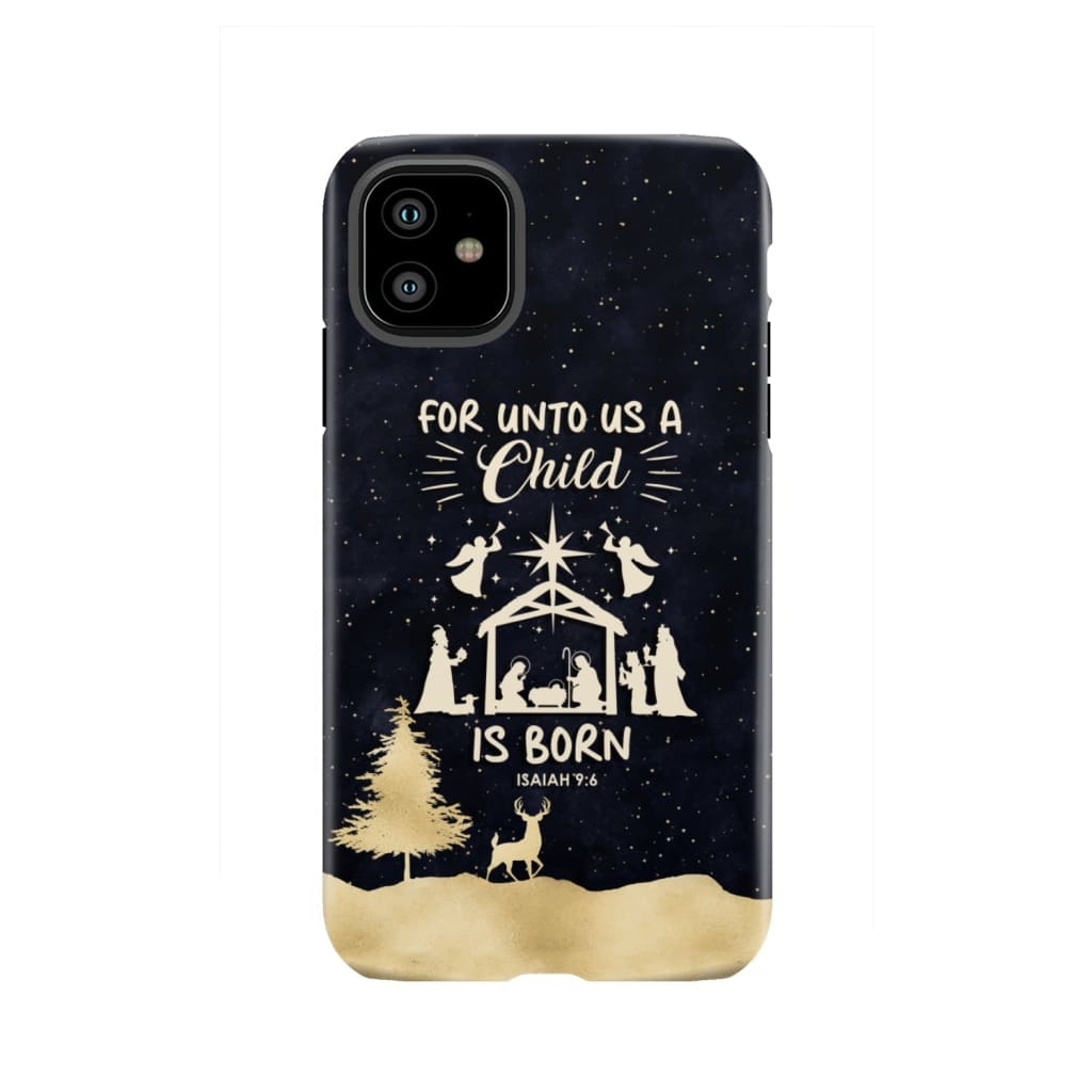 Christmas phone case For unto us a child is born Nativity Scene iPhone 11 / Tough