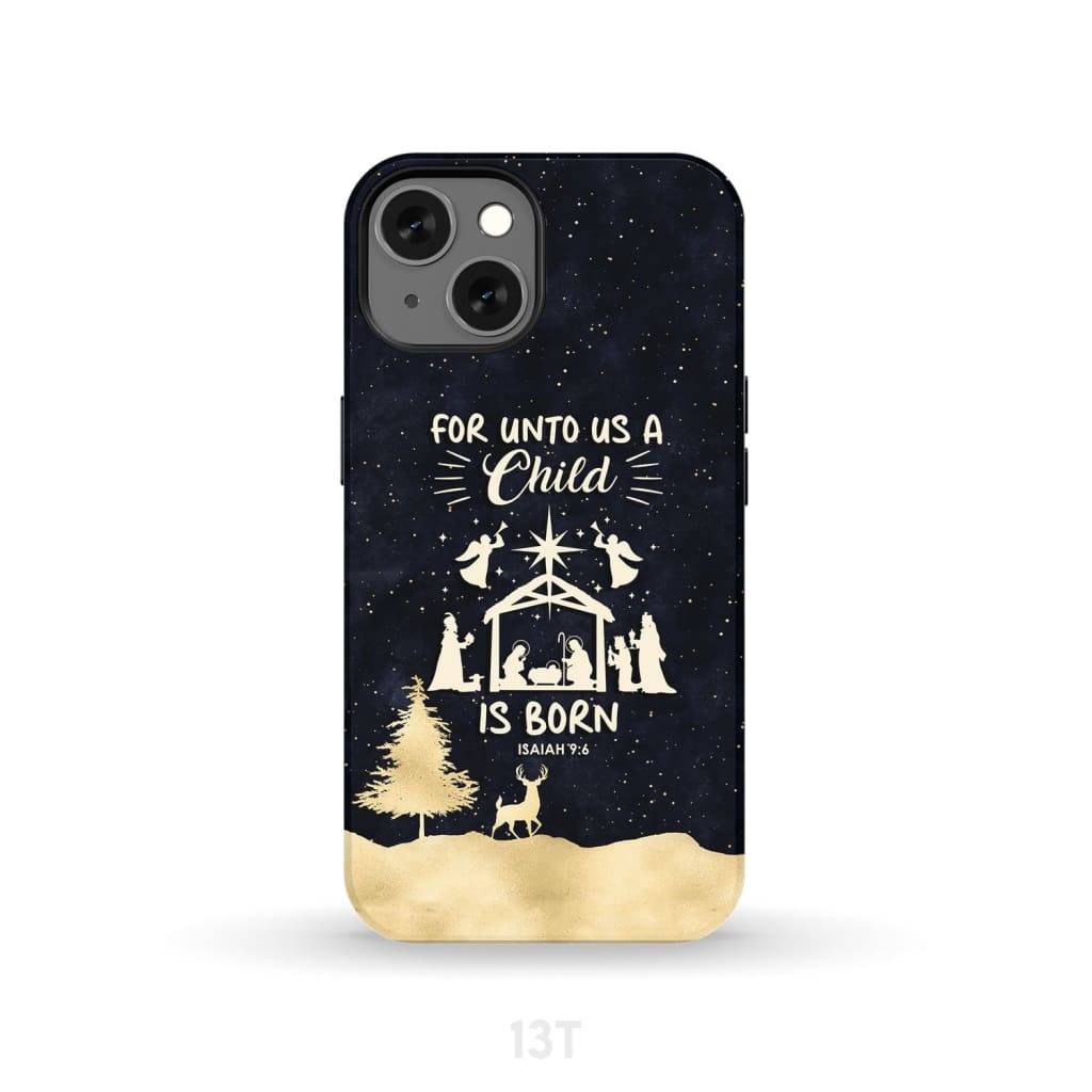 Christmas phone case For unto us a child is born Nativity Scene iPhone 13 / Tough