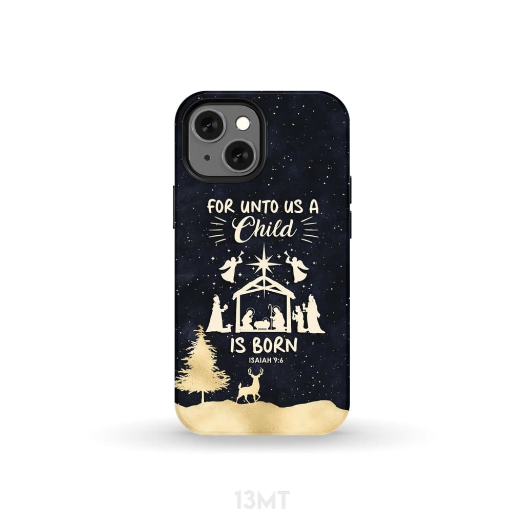 Christmas phone case For unto us a child is born Nativity Scene iPhone 13 Mini / Tough