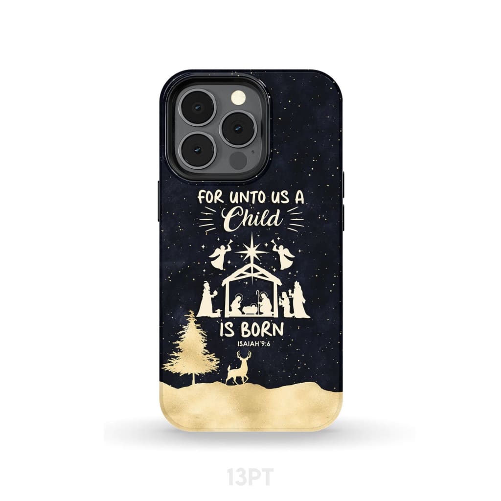 Christmas phone case For unto us a child is born Nativity Scene iPhone 13 Pro / Tough