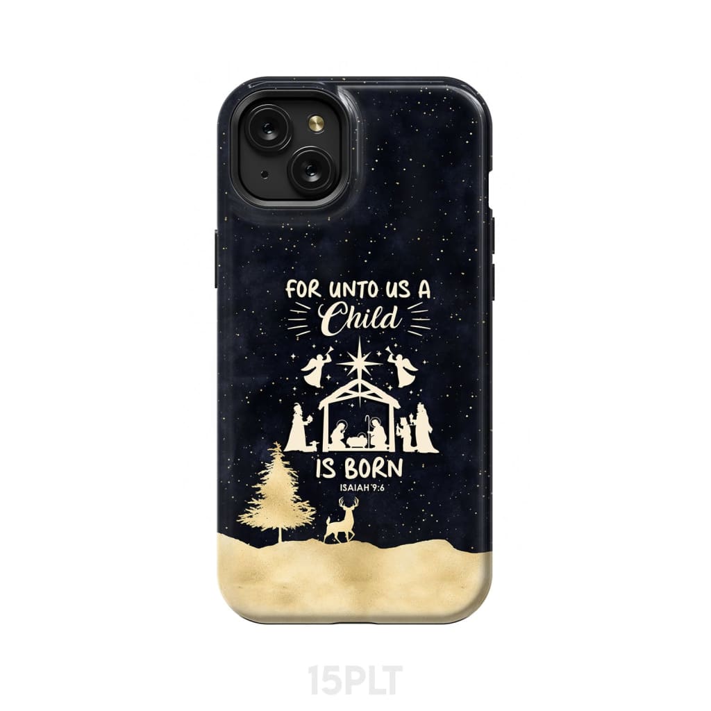 Christmas phone case For unto us a child is born Nativity Scene iPhone 15 Plus / Tough