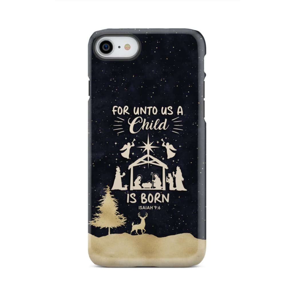 Christmas phone case For unto us a child is born Nativity Scene iPhone 7 / Tough
