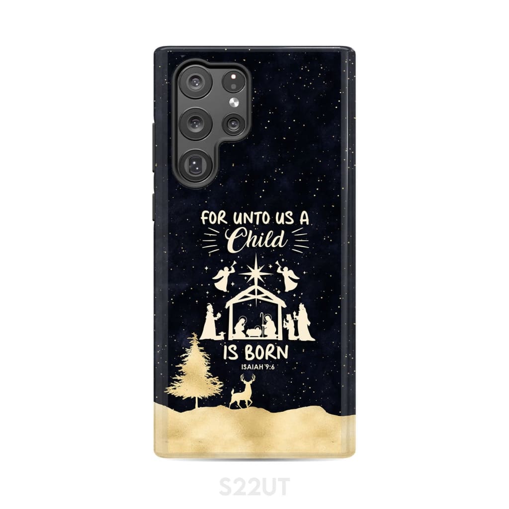 Christmas phone case For unto us a child is born Nativity Scene Samsung Galaxy S22 Ultra / Tough