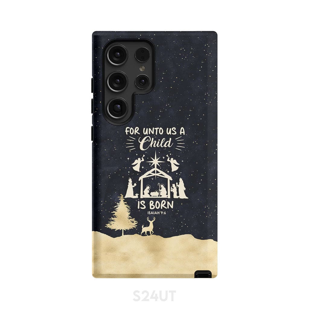 Christmas phone case For unto us a child is born Nativity Scene Samsung Galaxy S24 Ultra / Tough