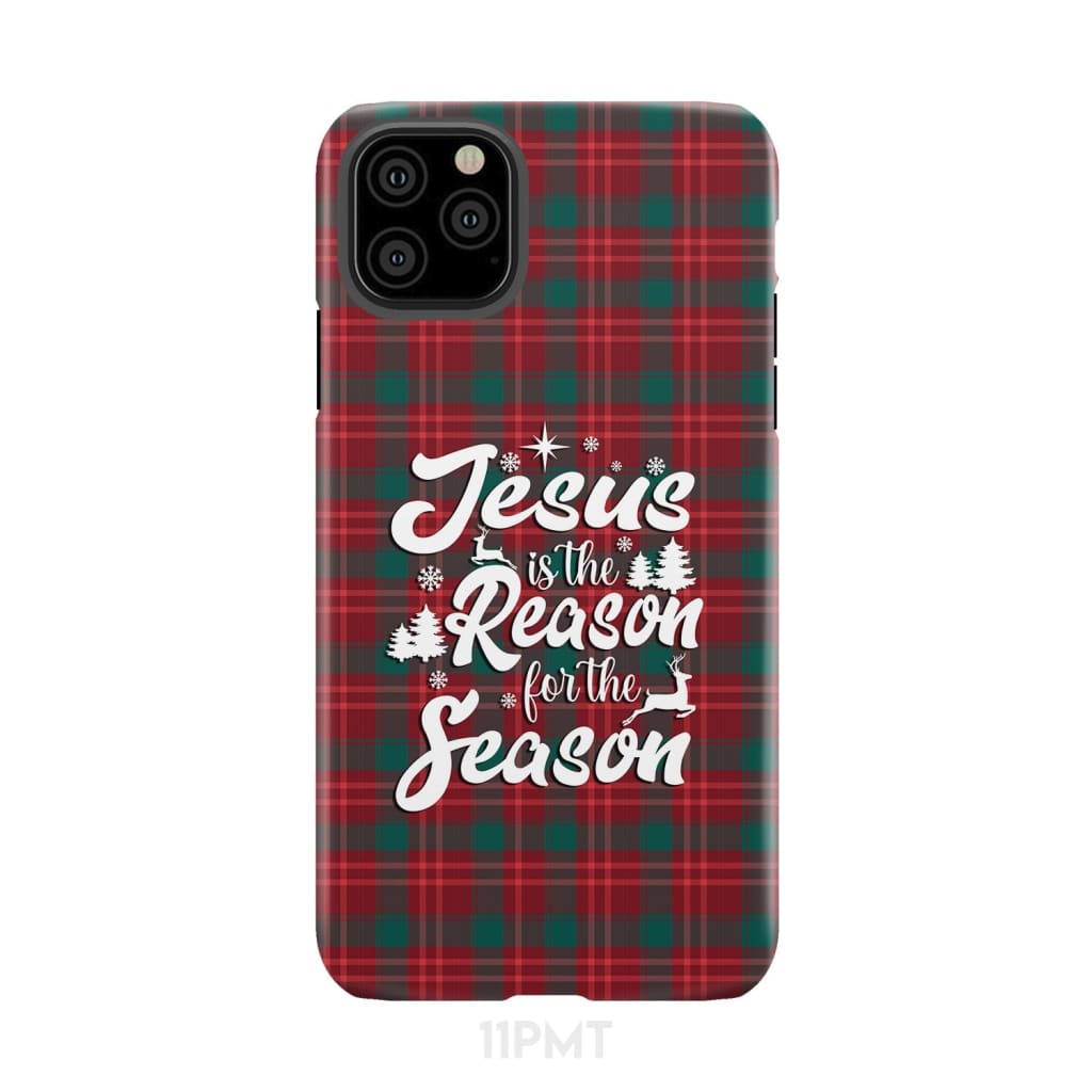 Christmas phone case Jesus is the reason for season Buffalo plaid iPhone 11 Pro Max / Tough