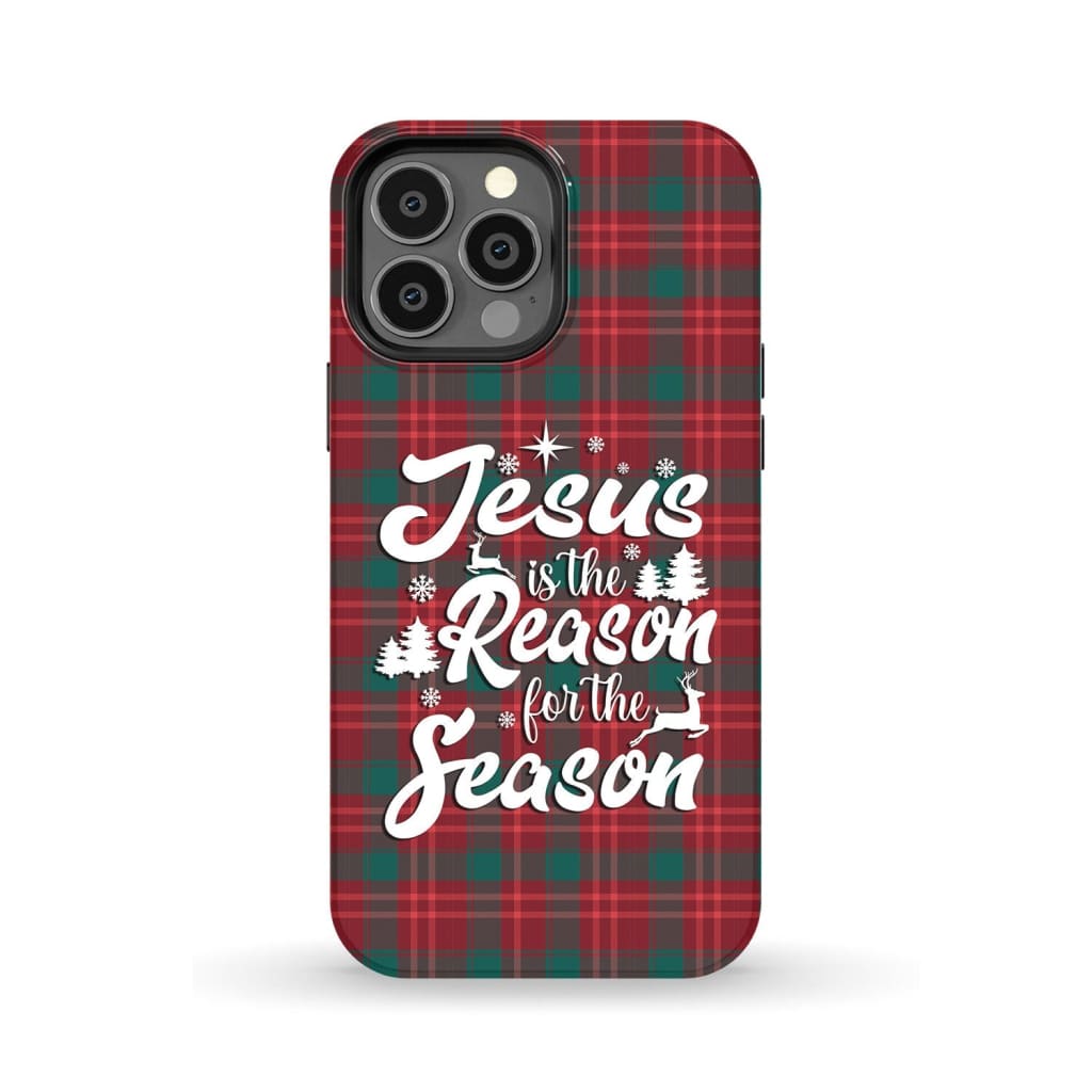 Christmas phone case Jesus is the reason for season Buffalo plaid iPhone 13 Pro Max / Tough