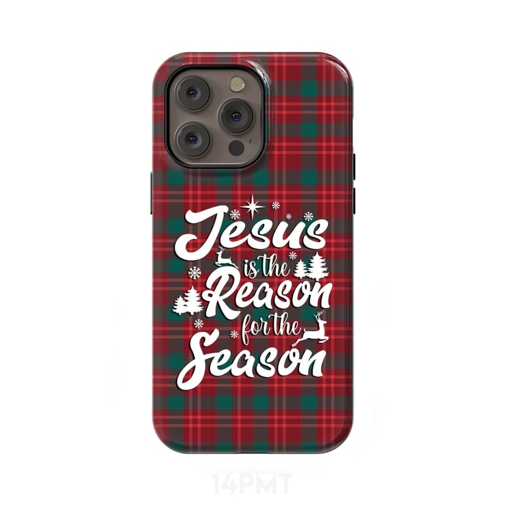 Christmas phone case Jesus is the reason for season Buffalo plaid iPhone 14 Pro Max / Tough