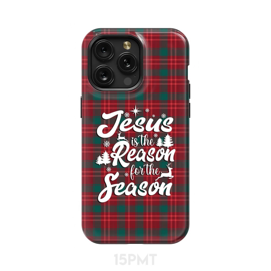 Christmas phone case Jesus is the reason for season Buffalo plaid iPhone 15 Pro Max / Tough