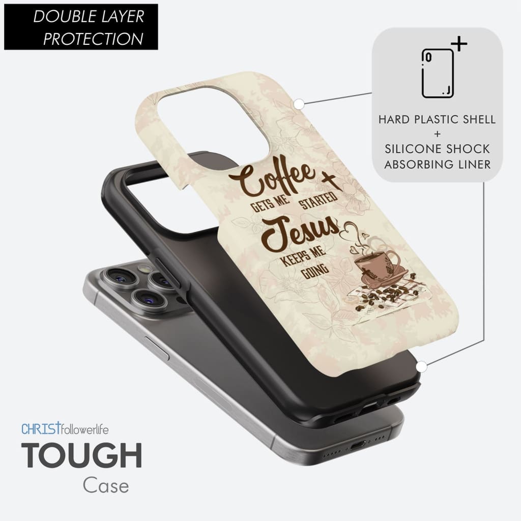 Coffee get me started Jesus keeps going phone case