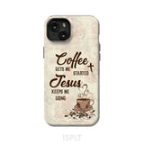 Coffee get me started Jesus keeps going phone case iPhone 15 Plus / Tough