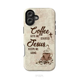 Coffee get me started Jesus keeps me going phone case iPhone 16 Plus / Tough Case