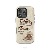 Coffee get me started Jesus keeps me going phone case iPhone 16 Pro / Tough Case