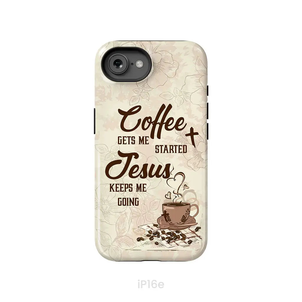 Coffee get me started Jesus keeps me going phone case iPhone 16e / Tough Case