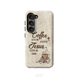 Coffee get me started Jesus keeps going phone case Samsung Galaxy S23 (Not for FE) / Tough