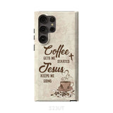 Coffee get me started Jesus keeps going phone case Samsung Galaxy S23 Ultra / Tough