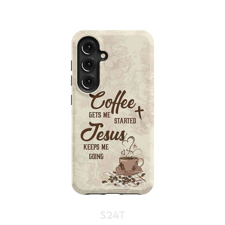 Coffee get me started Jesus keeps going phone case Samsung Galaxy S24 / Tough