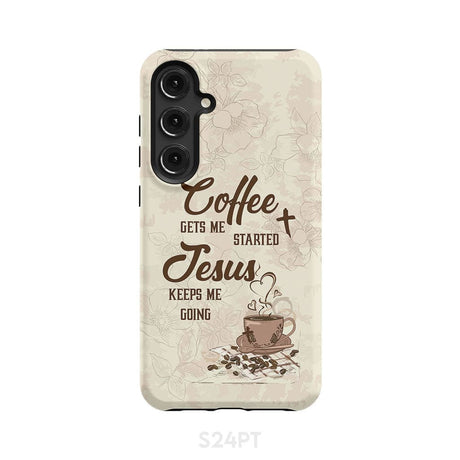 Coffee get me started Jesus keeps going phone case Samsung Galaxy S24 Plus / Tough