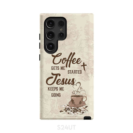 Coffee get me started Jesus keeps going phone case Samsung Galaxy S24 Ultra / Tough