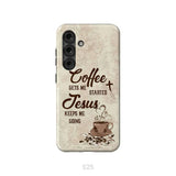 Coffee get me started Jesus keeps me going phone case Samsung Galaxy S25 / Tough Case