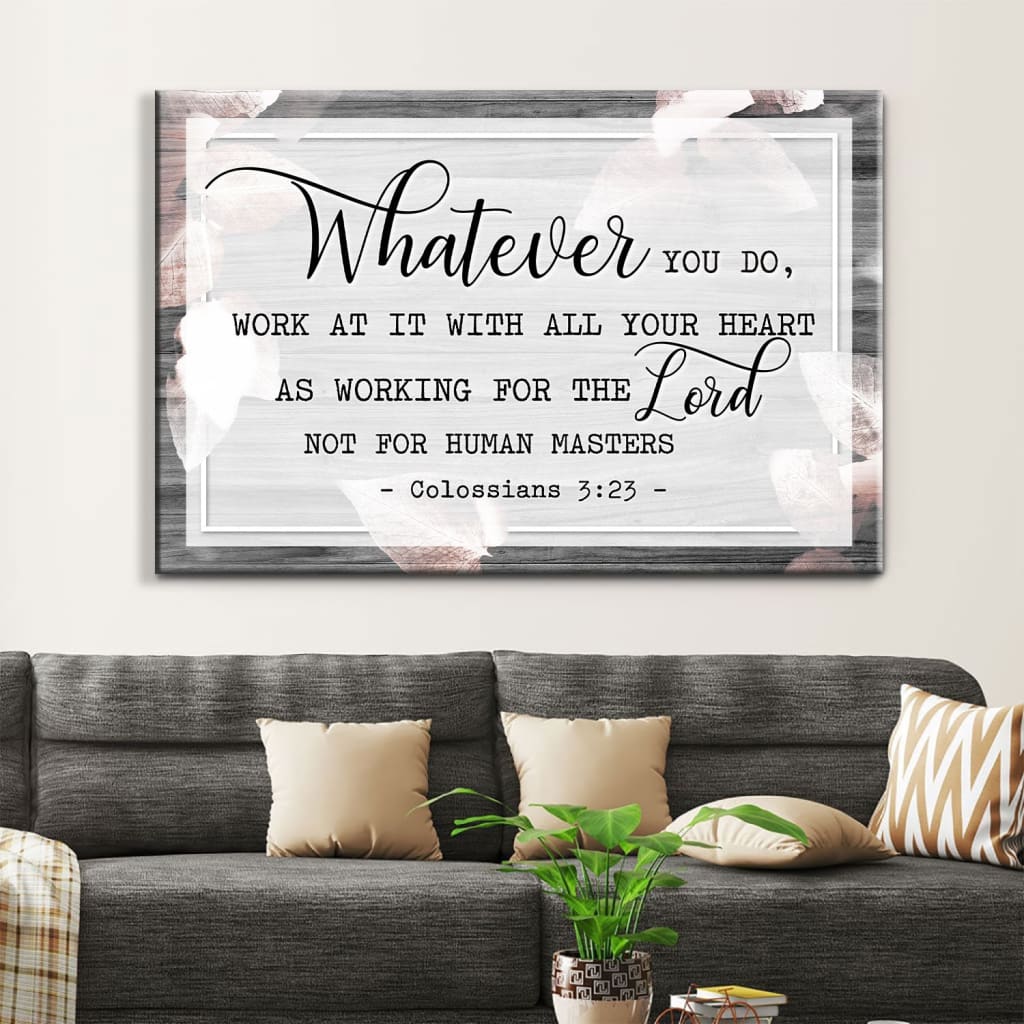 Inspirational canvas featuring Colossians 3:23, ideal for faith-based motivation in any Christian space.