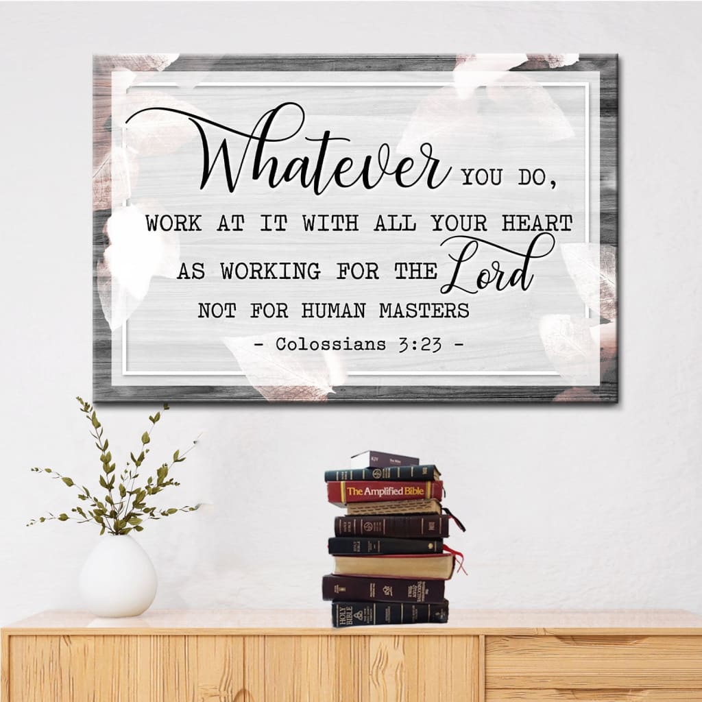 Christian wall art with Colossians 3:23, "Whatever you do, work at it with all your heart," perfect for modern home decor.