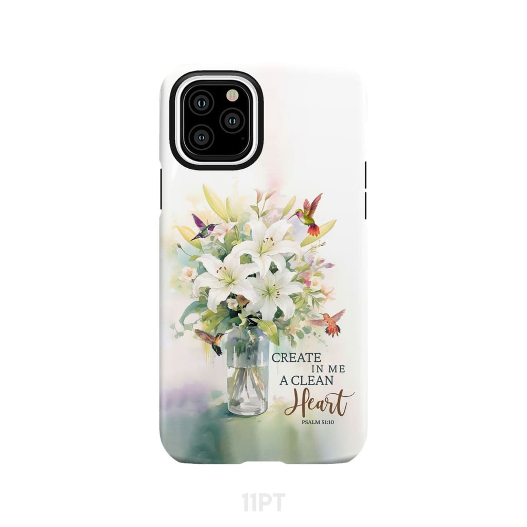 Create in me a clean heart Psalm 51:10 Bible verse phone case iPhone 11 Pro / Tough