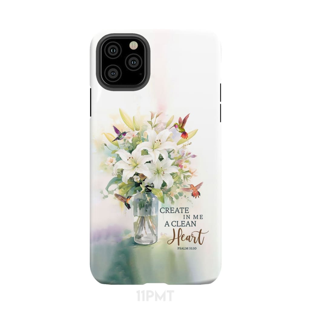 Create in me a clean heart Psalm 51:10 Bible verse phone case iPhone 11 Pro Max / Tough