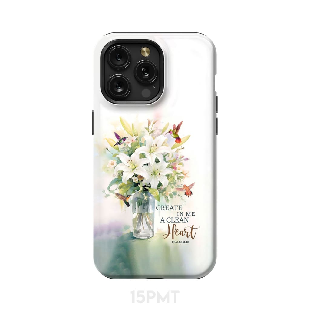 Create in me a clean heart Psalm 51:10 Bible verse phone case iPhone 15 Pro Max / Tough