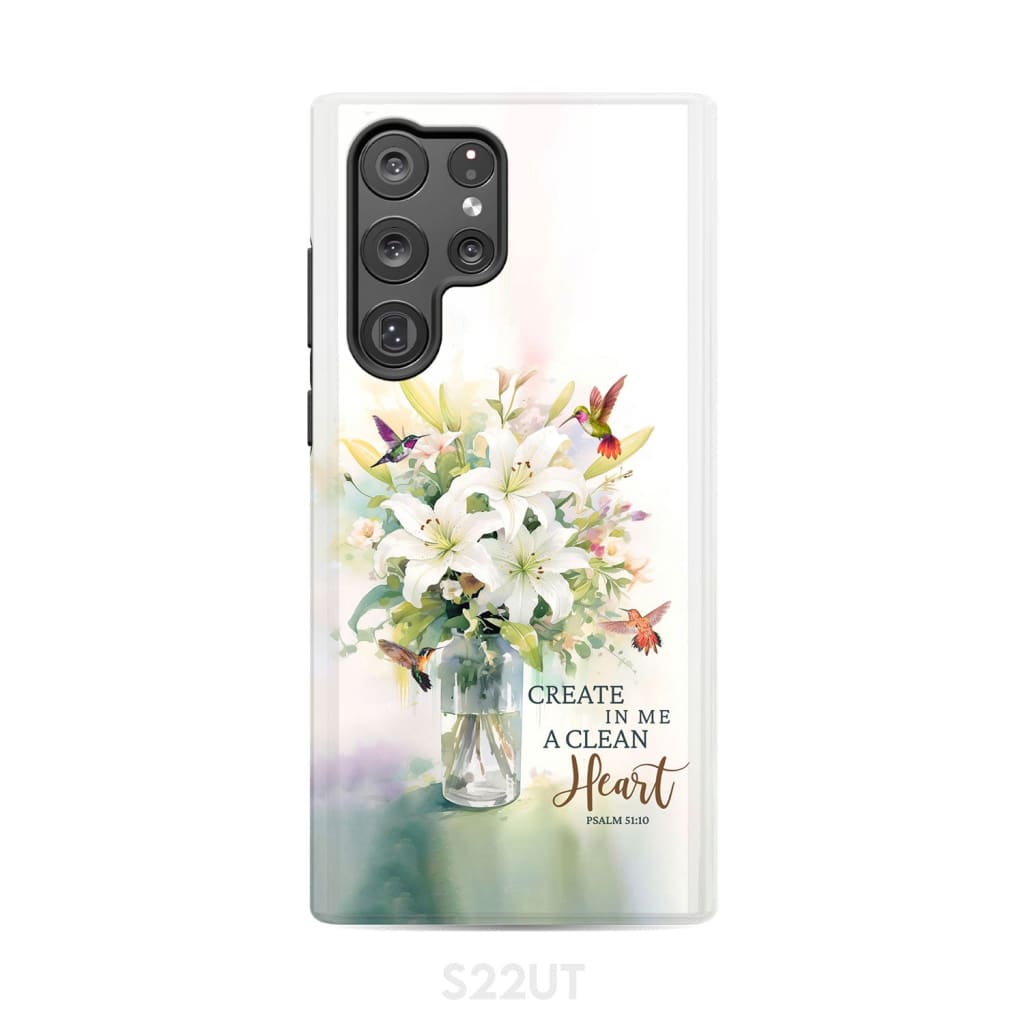 Create in me a clean heart Psalm 51:10 Bible verse phone case Samsung Galaxy S22 Ultra / Tough