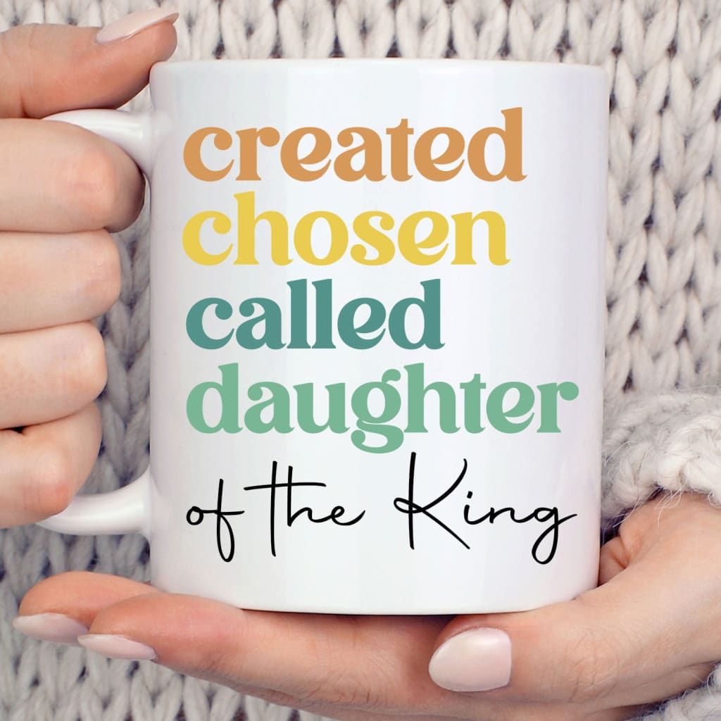Created chosen called daughter of the King coffee mug 11 oz