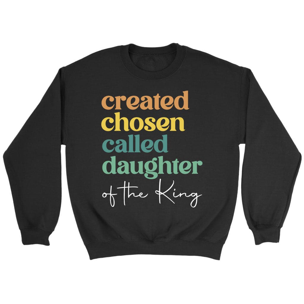 Created chosen called daughter of the King sweatshirt Black / S