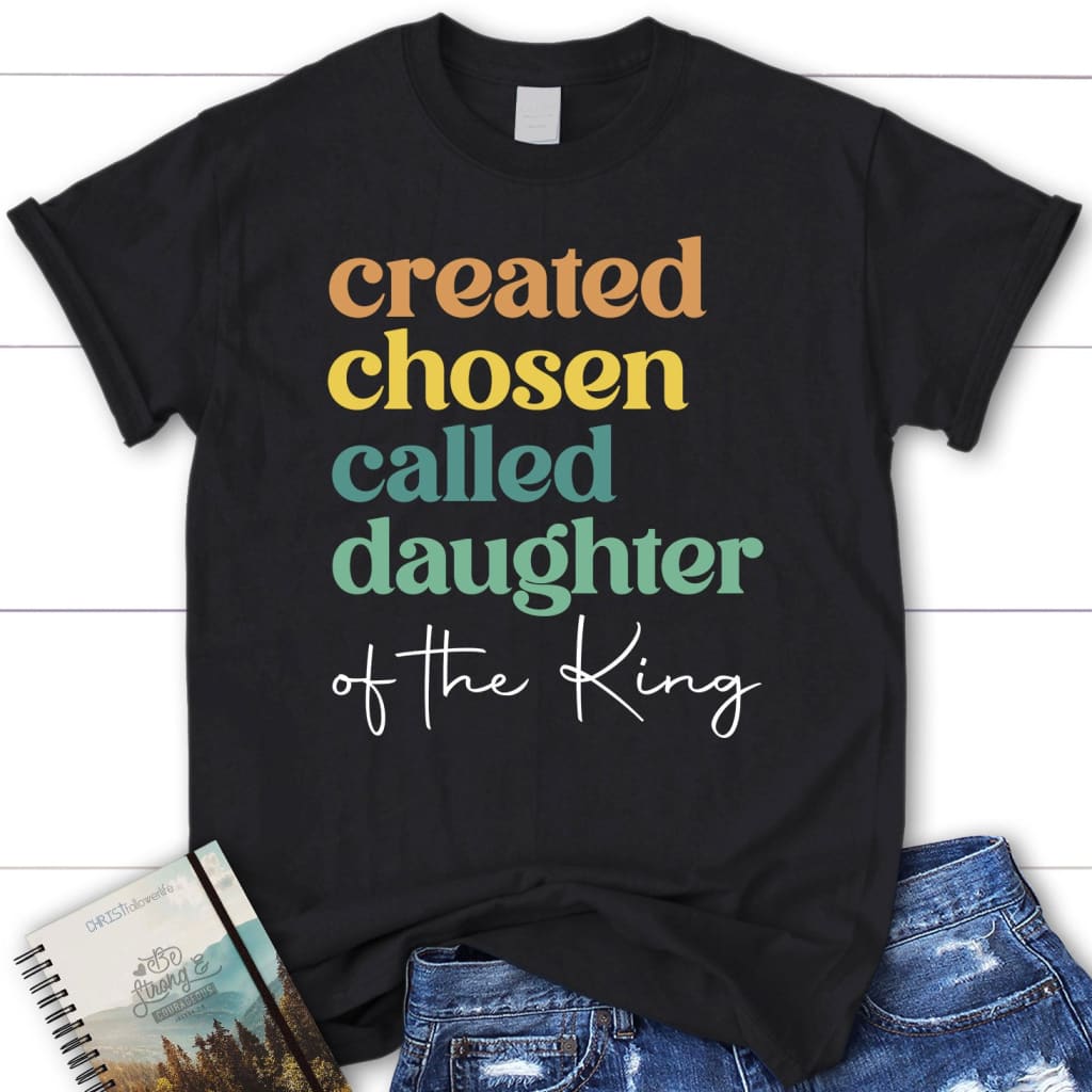 Created chosen called daughter of the King Women’s t-shirt Black / S