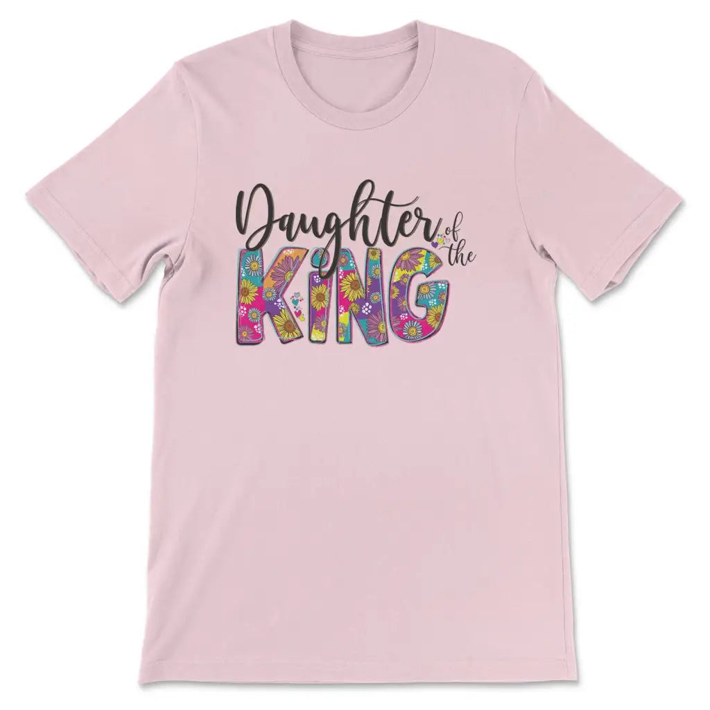 Daughter Of The King Floral T shirt Womens Christian T shirts Christian Gift Ideas Christ Follower Life