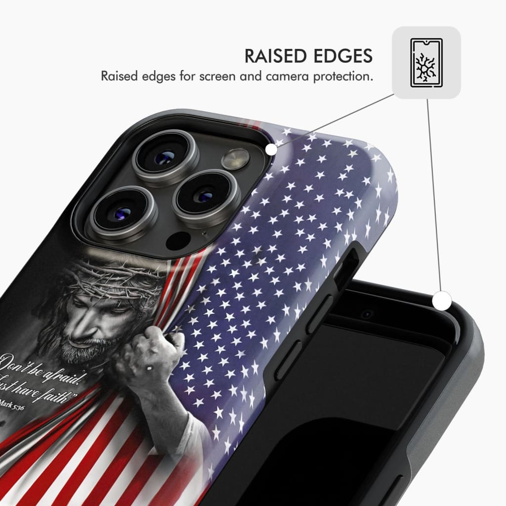 Phone case featuring Mark 5:36, &quot;Don&#39;t Be Afraid, Just Have Faith,&quot; with American flag, perfect for a faith-centered patriotic accessory.