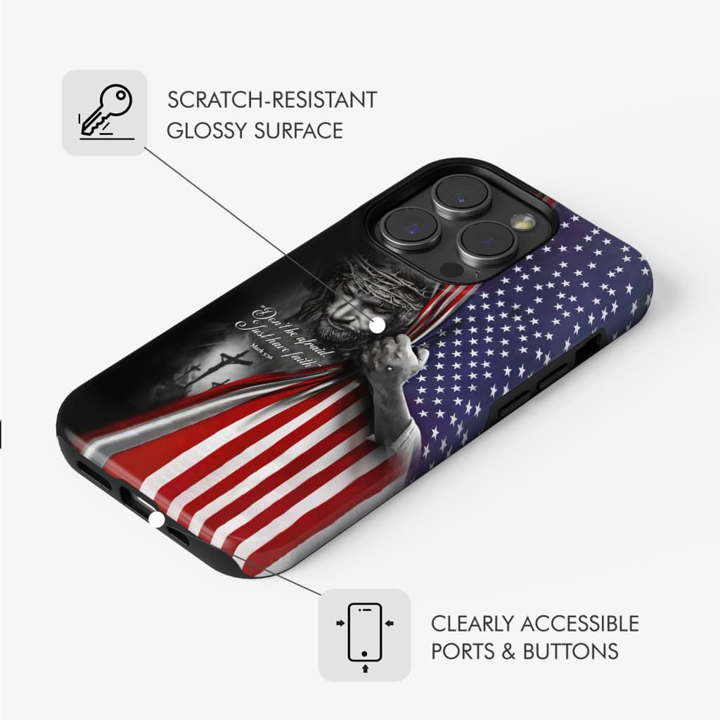 Phone case with &quot;Don&#39;t Be Afraid Just Have Faith&quot; Mark 5:36 and American flag design, perfect for a faith-based and patriotic look.
