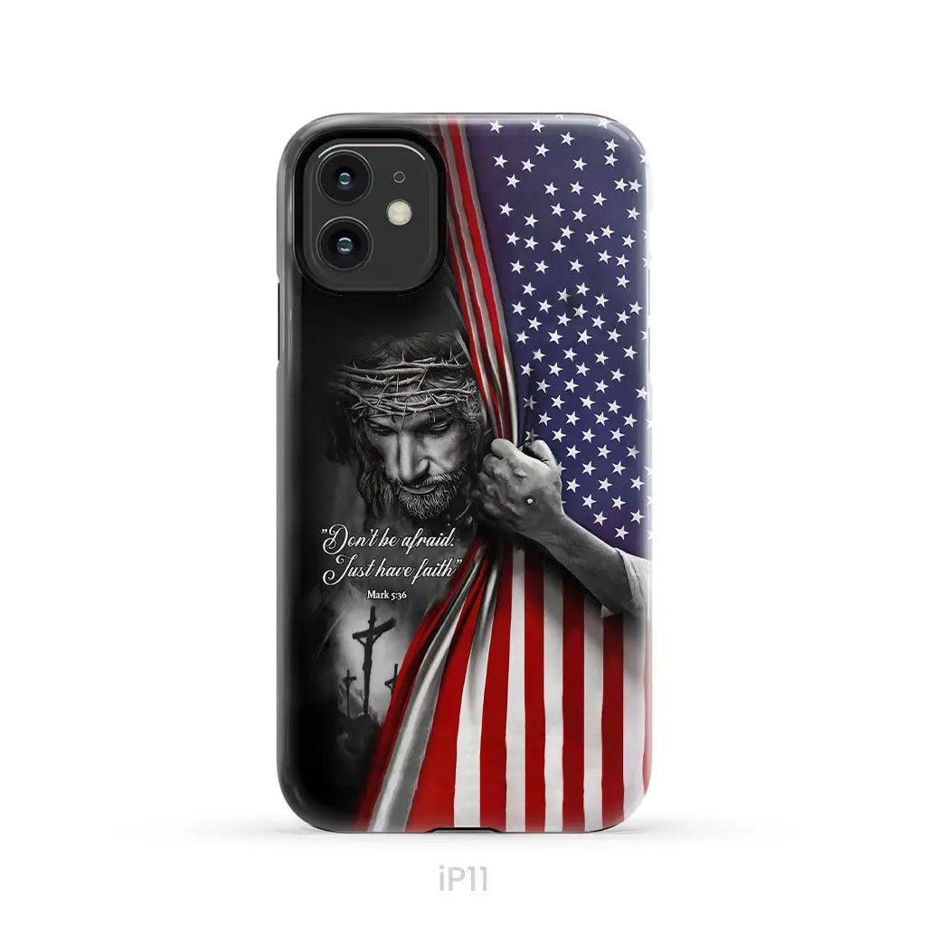 Don’t be afraid Just have faith Mark 5:36 American flag Christian phone case iPhone 11 / Tough Case