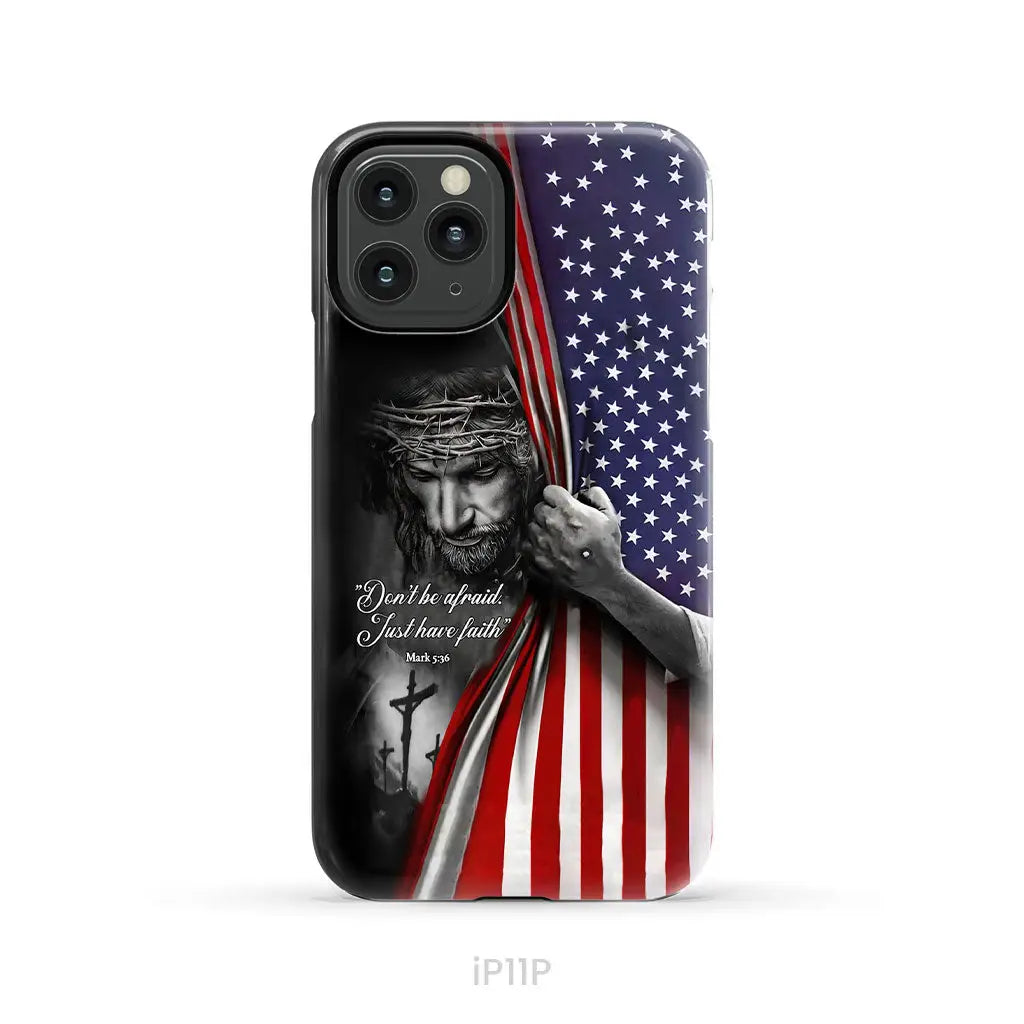 Don’t be afraid Just have faith Mark 5:36 American flag Christian phone case iPhone 11 Pro / Tough Case