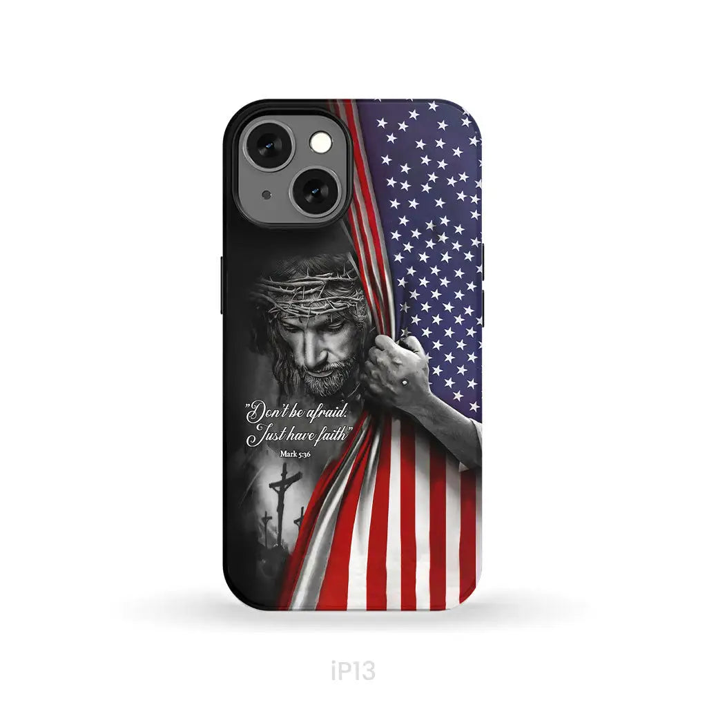 Don’t be afraid Just have faith Mark 5:36 American flag Christian phone case iPhone 13 / Tough Case