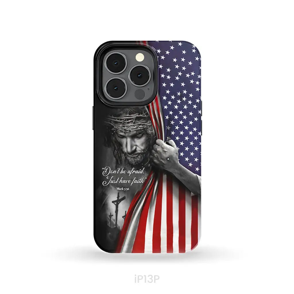 Don’t be afraid Just have faith Mark 5:36 American flag Christian phone case iPhone 13 Pro / Tough Case