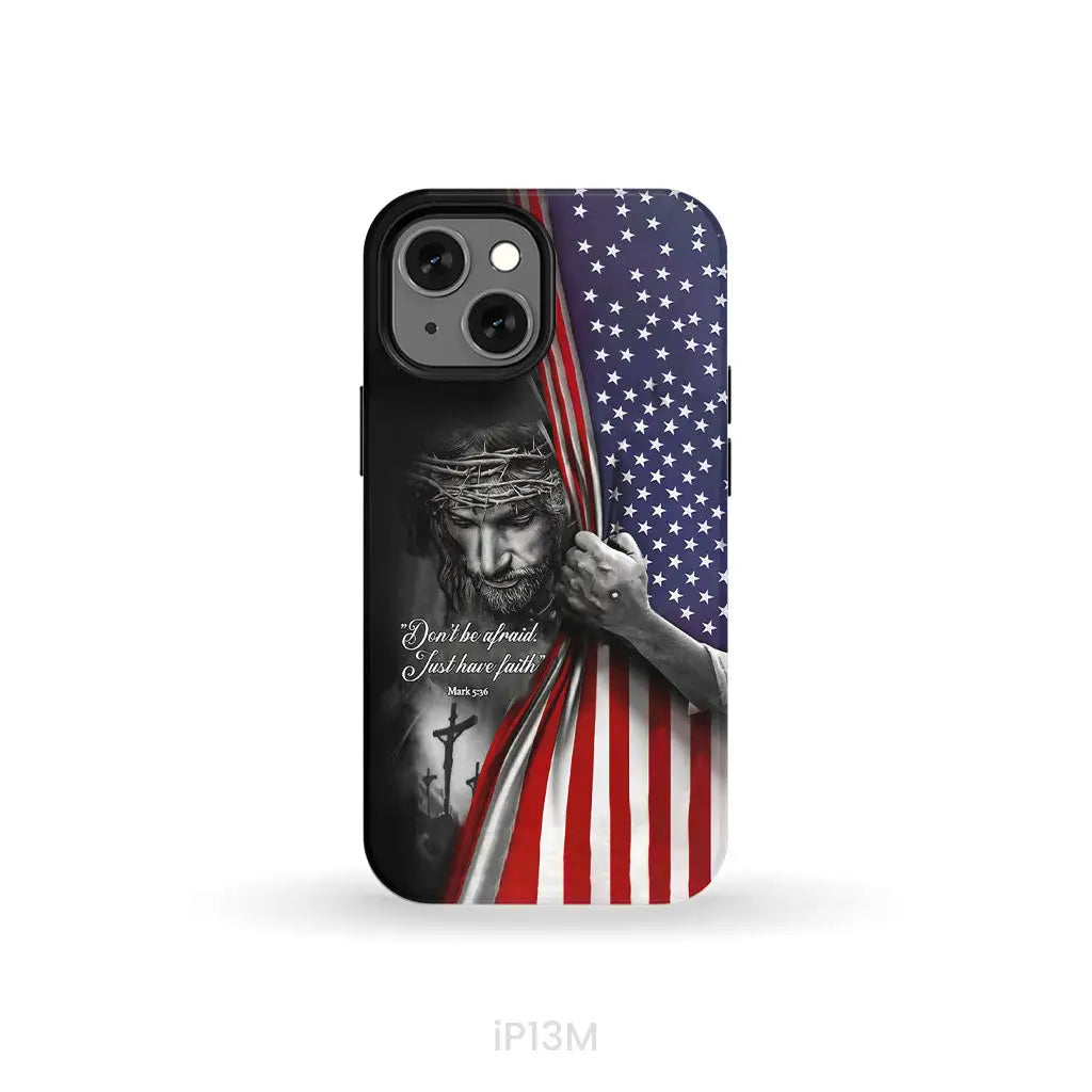 Don’t be afraid Just have faith Mark 5:36 American flag Christian phone case iPhone 13 Mini / Tough Case