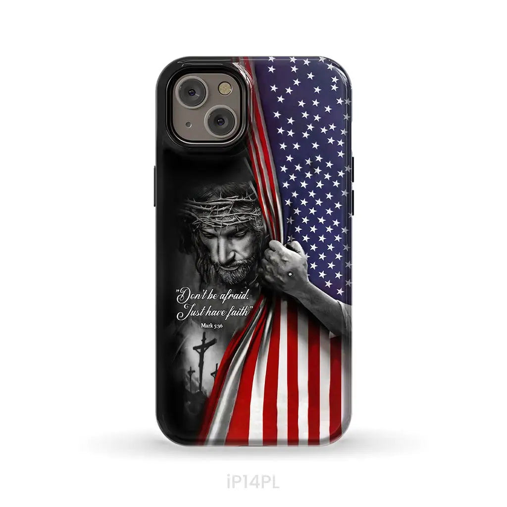 Don’t be afraid Just have faith Mark 5:36 American flag Christian phone case iPhone 14 Plus / Tough Case