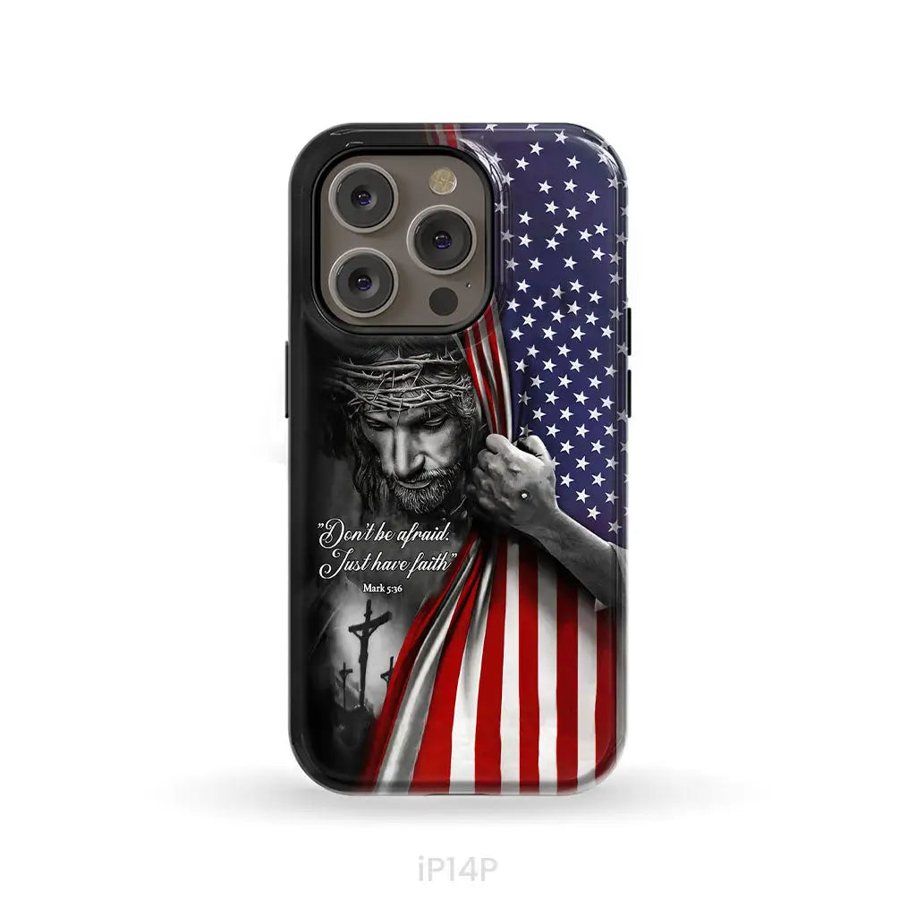 Don’t be afraid Just have faith Mark 5:36 American flag Christian phone case iPhone 14 Pro / Tough Case