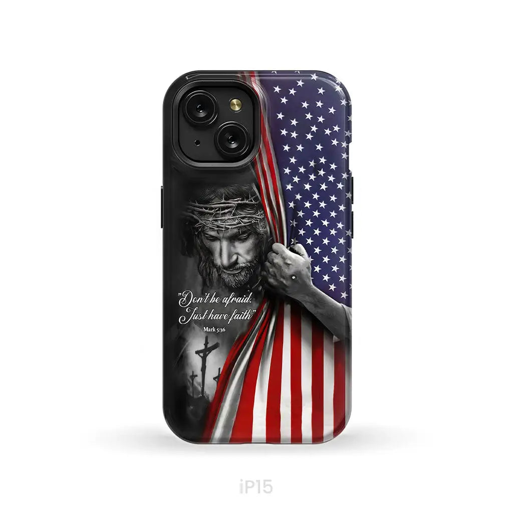 Don’t be afraid Just have faith Mark 5:36 American flag Christian phone case iPhone 15 / Tough Case