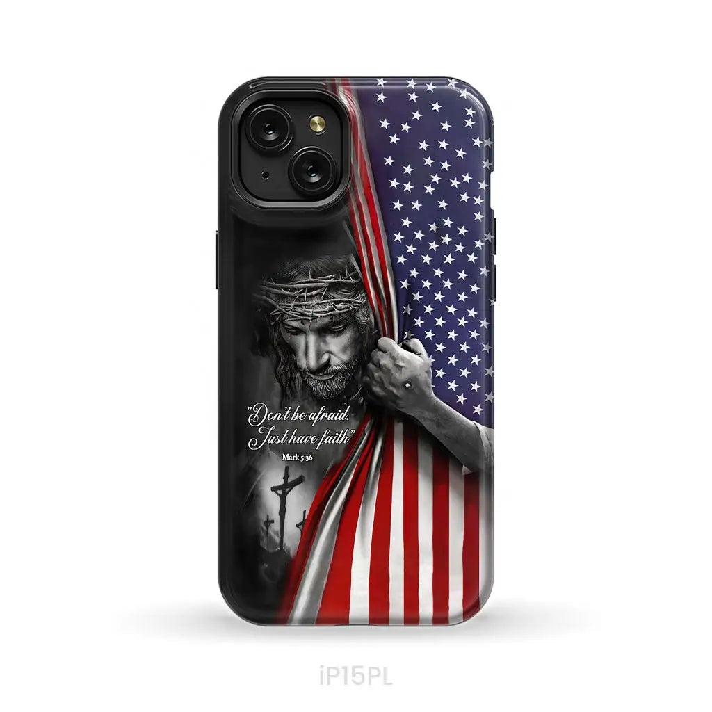 Don’t be afraid Just have faith Mark 5:36 American flag Christian phone case iPhone 15 Plus / Tough Case